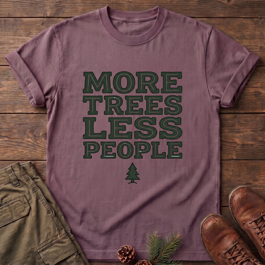 More trees less people T-Shirt