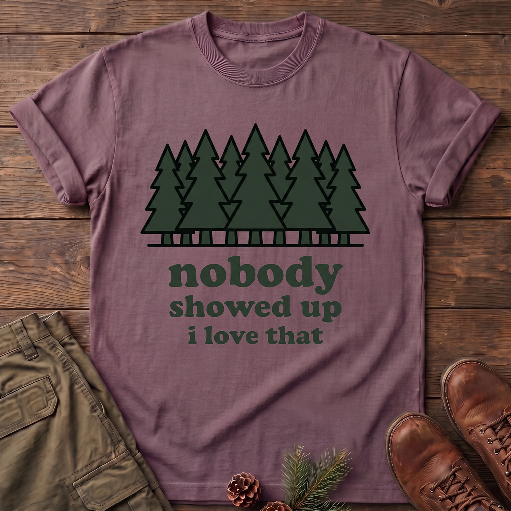 Nobody Showed up T-Shirt