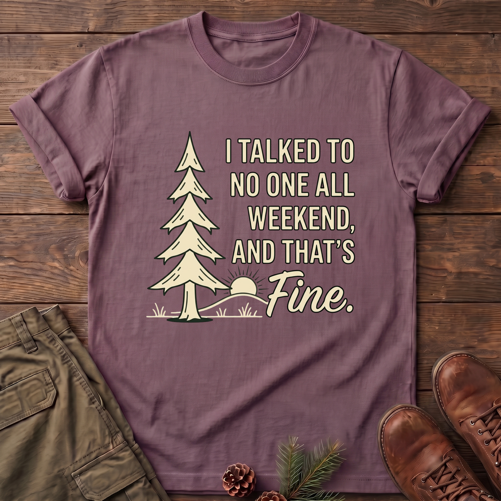 I Talked to no one T-Shirt