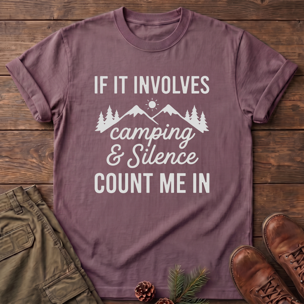 If it involves camping and silence T-Shirt