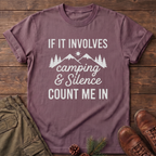 If it involves camping and silence T-Shirt