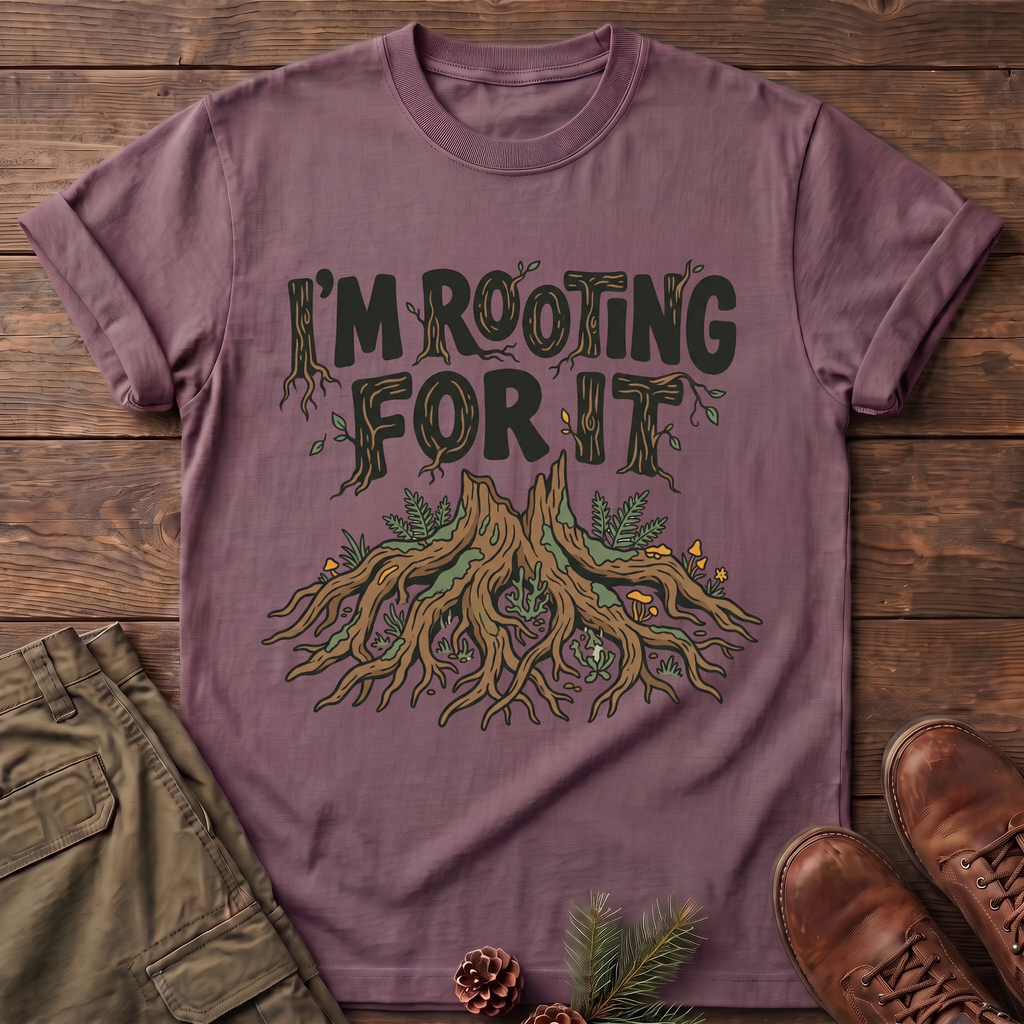 I'm Rooting For It T-Shirt