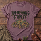 I'm Rooting For It T-Shirt