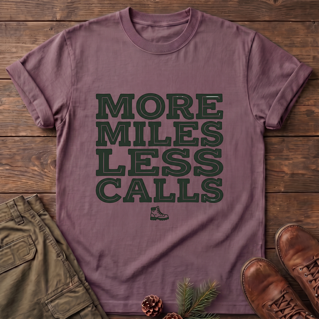More miles less calls T-Shirt