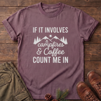 If it involves campfires and coffee T-Shirt
