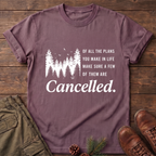 Make Sure Some Plans Are Cancelled T-Shirt