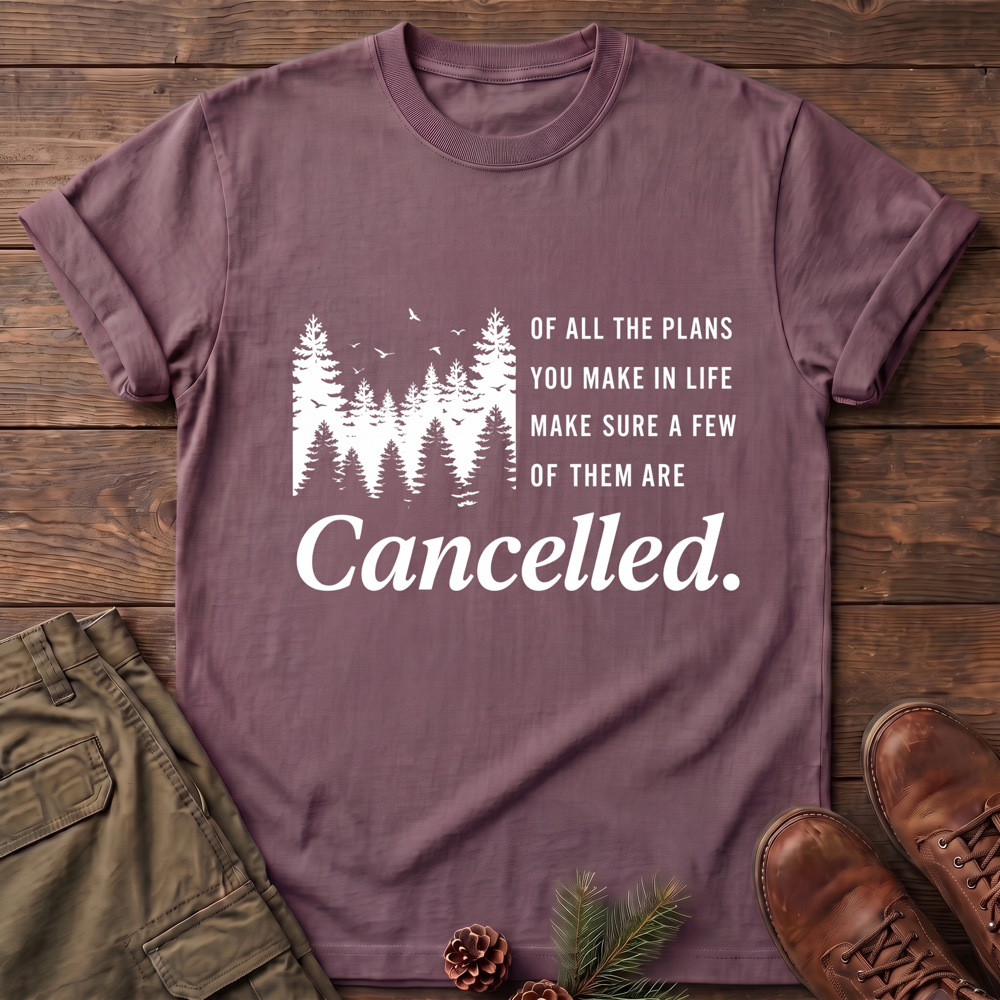 Make Sure Some Plans Are Cancelled T-Shirt