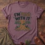 I'm Pine with it T-Shirt