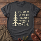 I Talked to no one T-Shirt