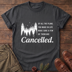 Make Sure Some Plans Are Cancelled T-Shirt