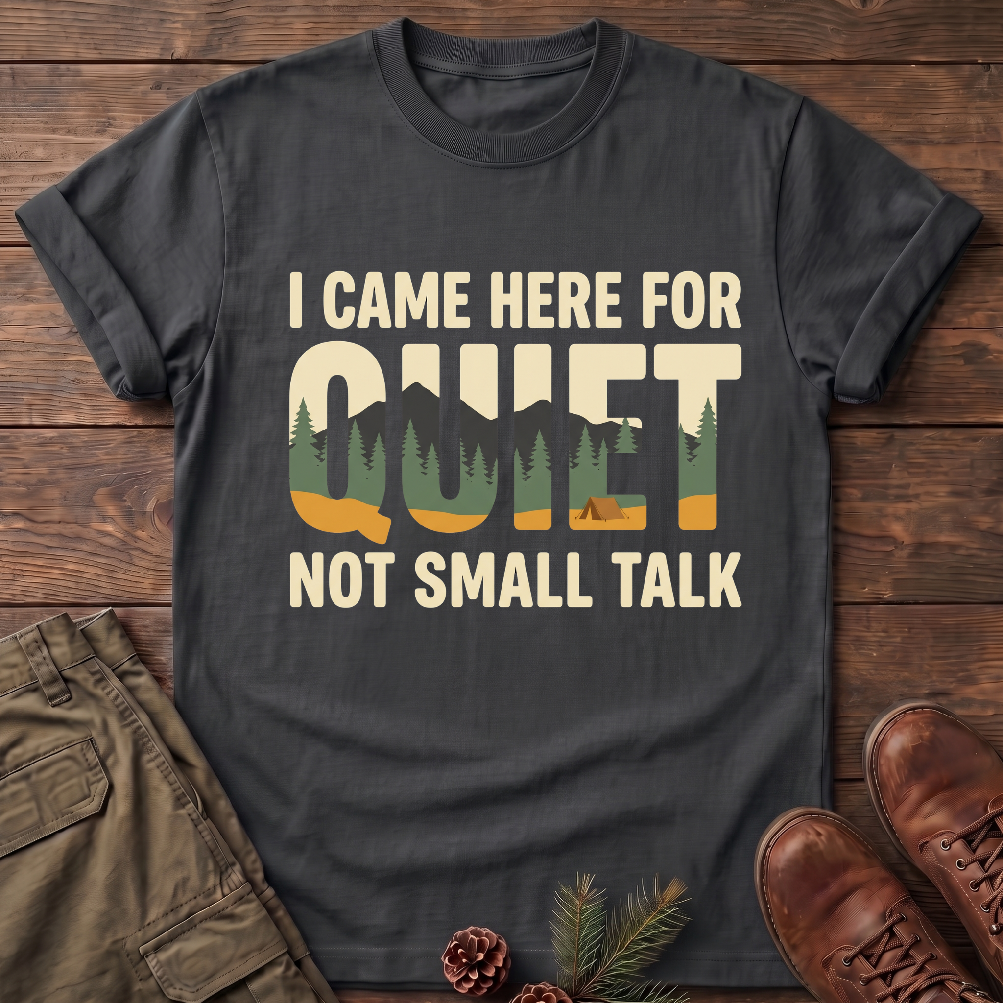 I came here for the quite T-Shirt