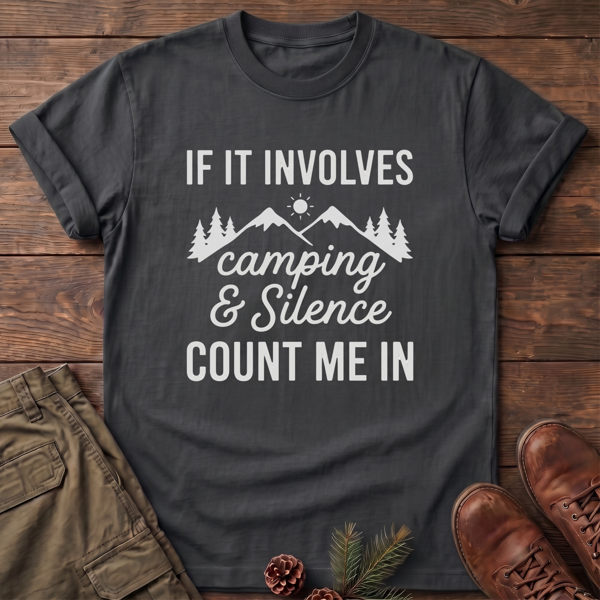 If it involves camping and silence T-Shirt