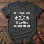 If it involves campfires and coffee T-Shirt