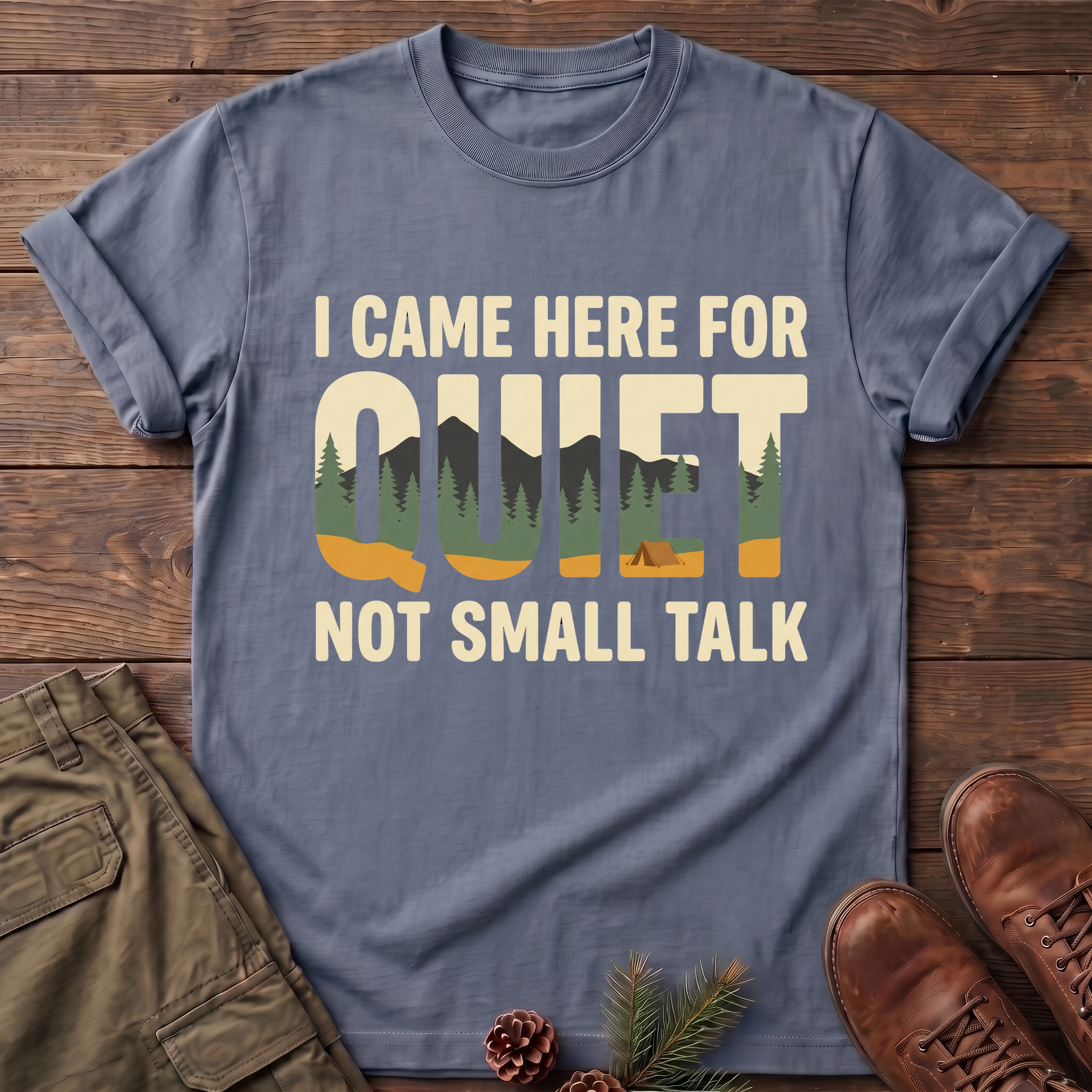 I came here for the quite T-Shirt
