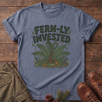 Fern-ly invested T-Shirt