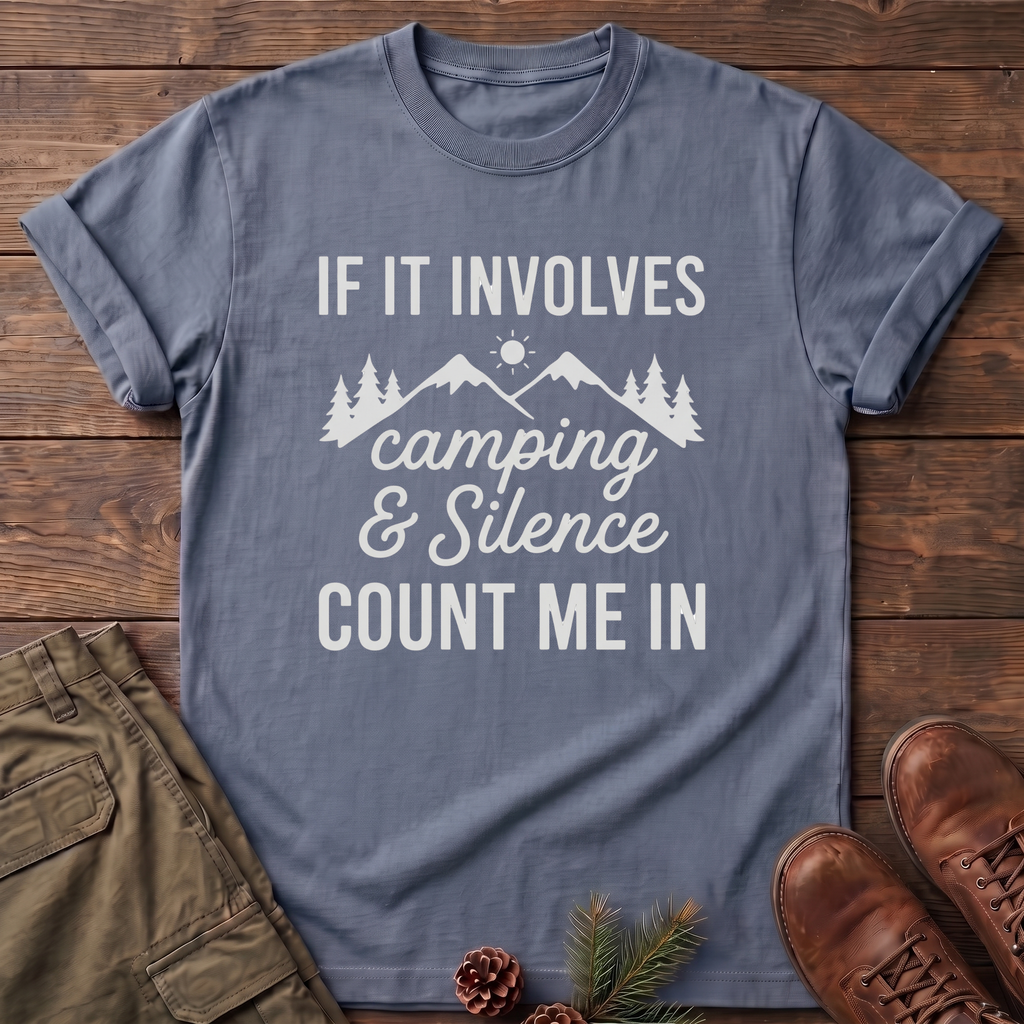 If it involves camping and silence T-Shirt