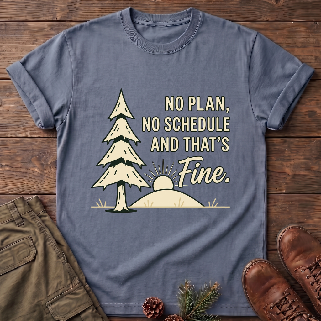No Plan No Schedule T-Shirt
