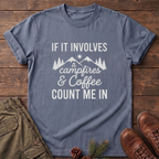 If it involves campfires and coffee T-Shirt