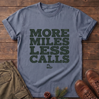 More miles less calls T-Shirt