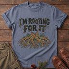 I'm Rooting For It T-Shirt