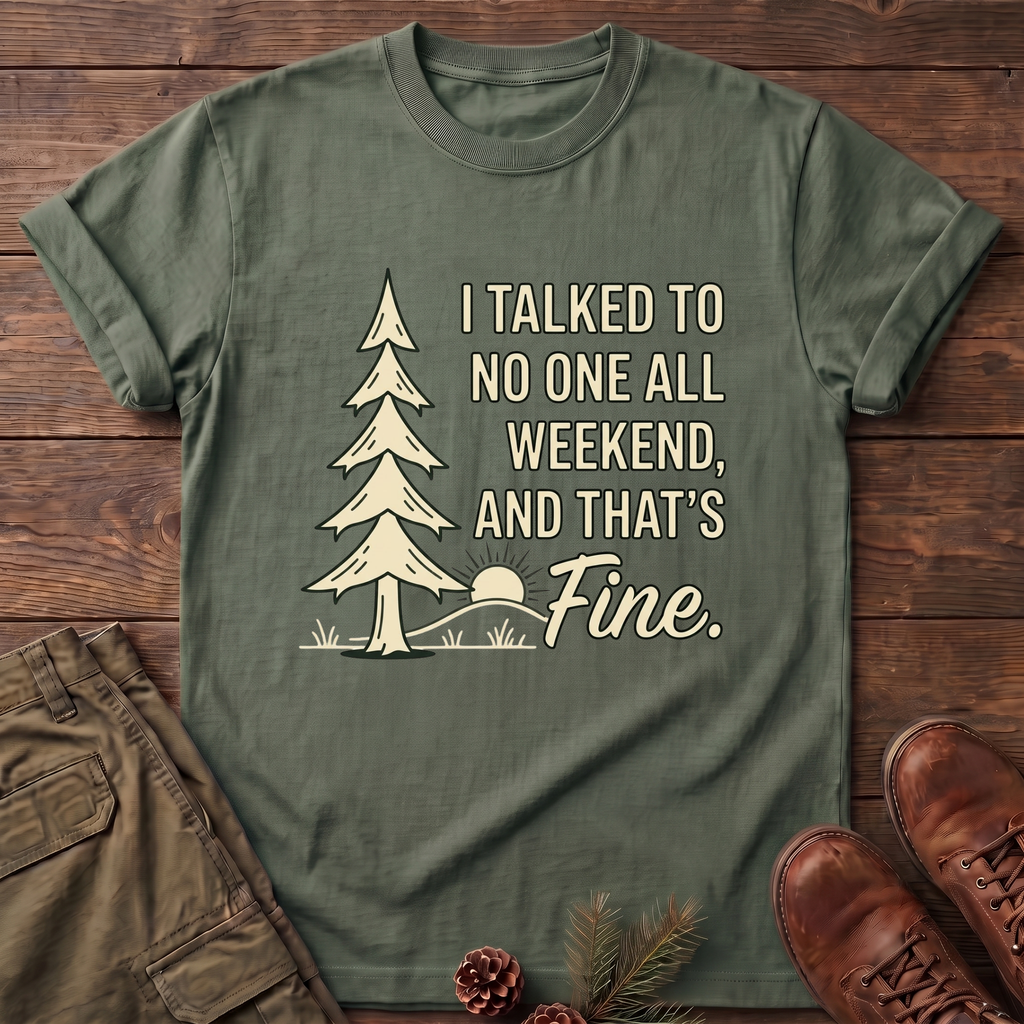I Talked to no one T-Shirt