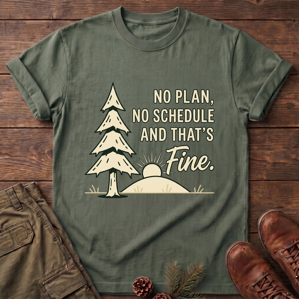 No Plan No Schedule T-Shirt