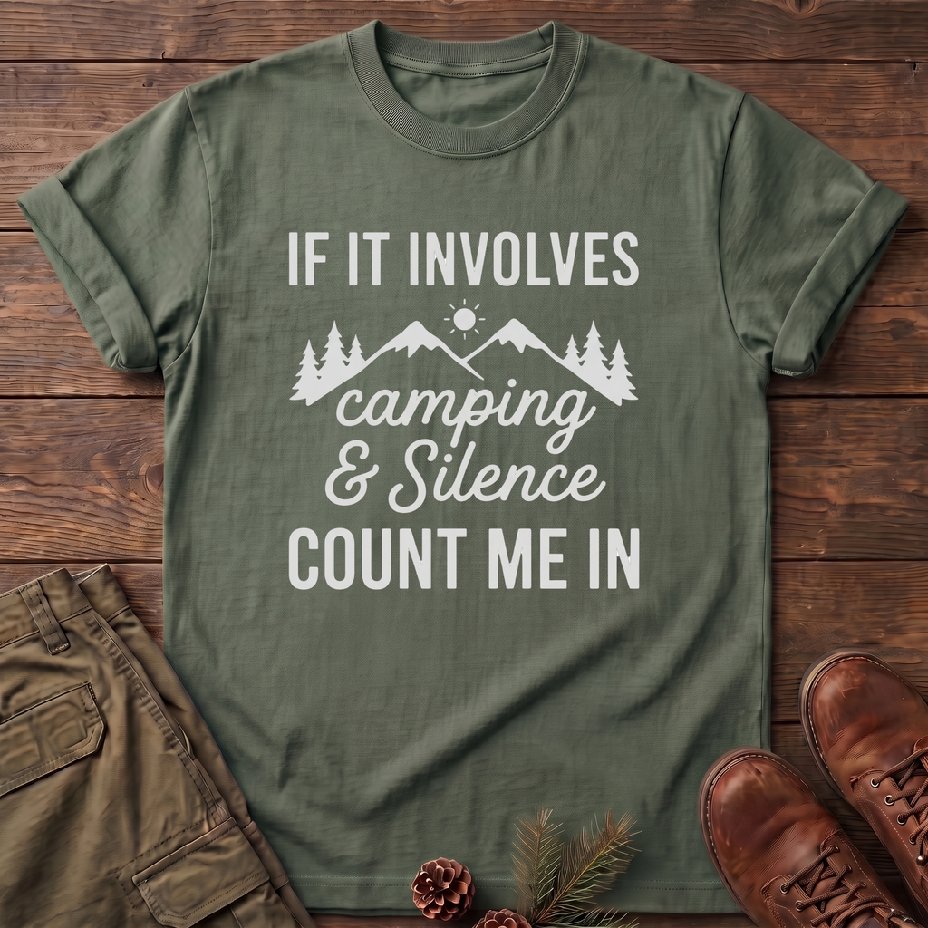 If it involves camping and silence T-Shirt