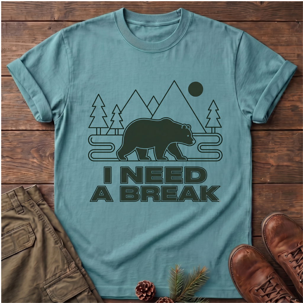 I Need A Break T-Shirt