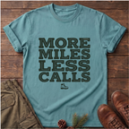 More miles less calls T-Shirt