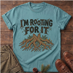 I'm Rooting For It T-Shirt