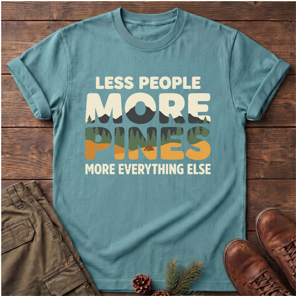 less people more pines T-Shirt