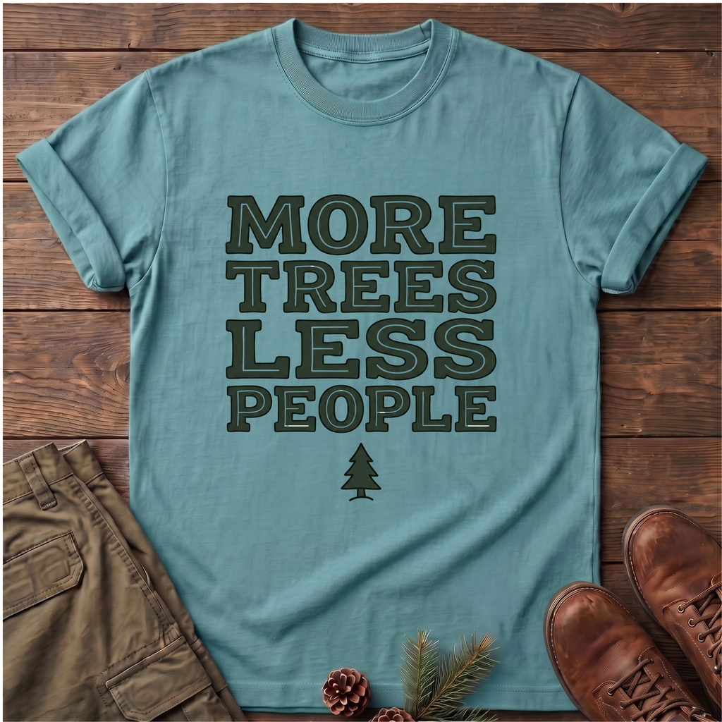 More trees less people T-Shirt