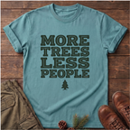 More trees less people T-Shirt