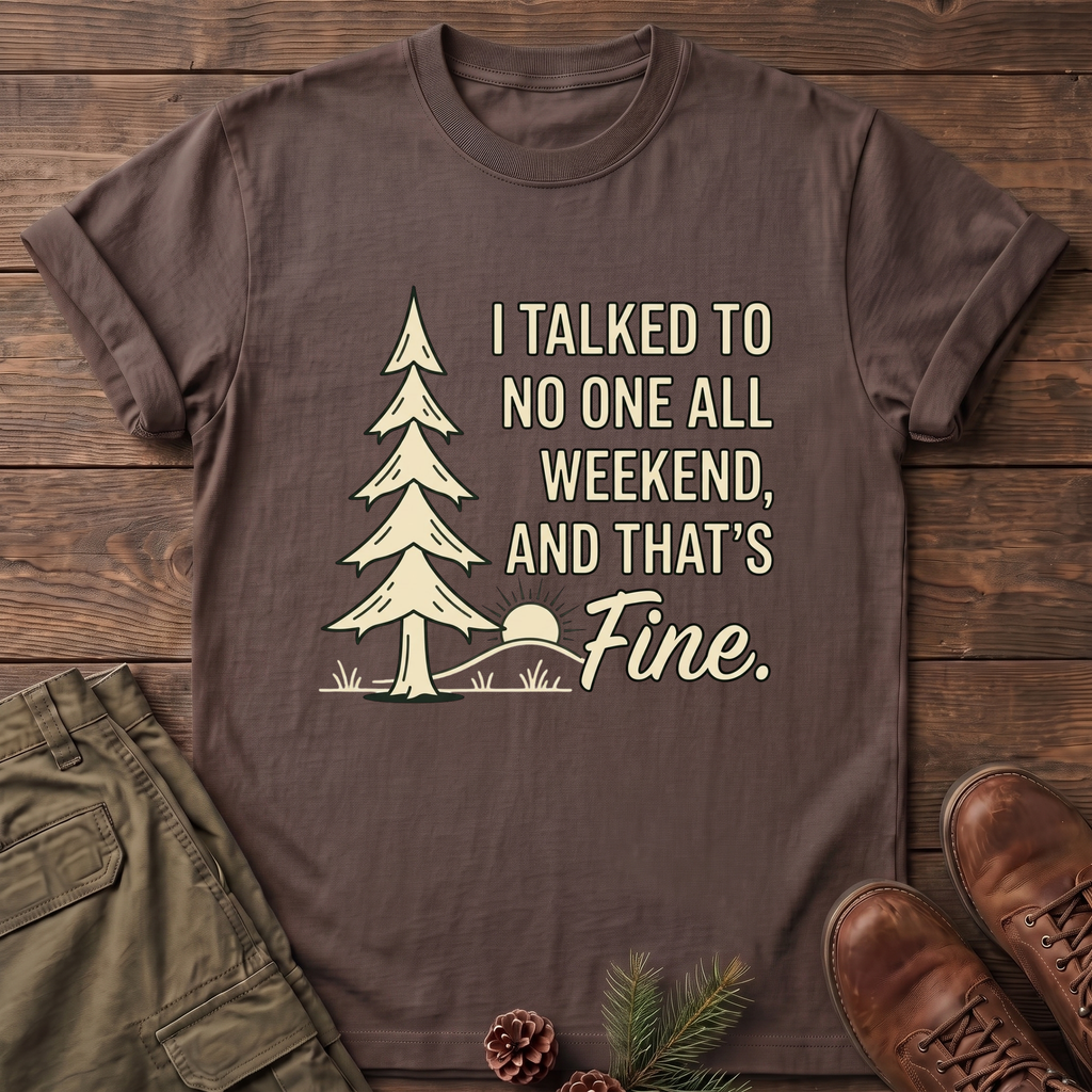 I Talked to no one T-Shirt