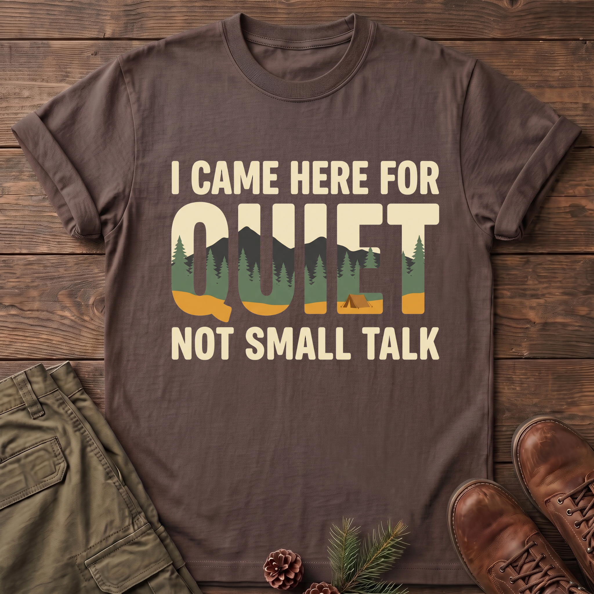 I came here for the quite T-Shirt