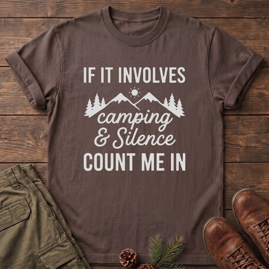 If it involves camping and silence T-Shirt