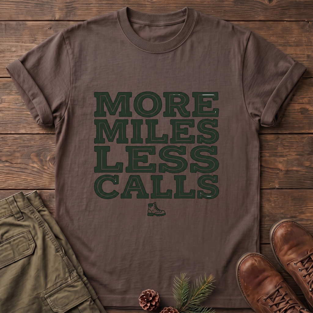 More miles less calls T-Shirt