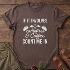 If it involves campfires and coffee T-Shirt