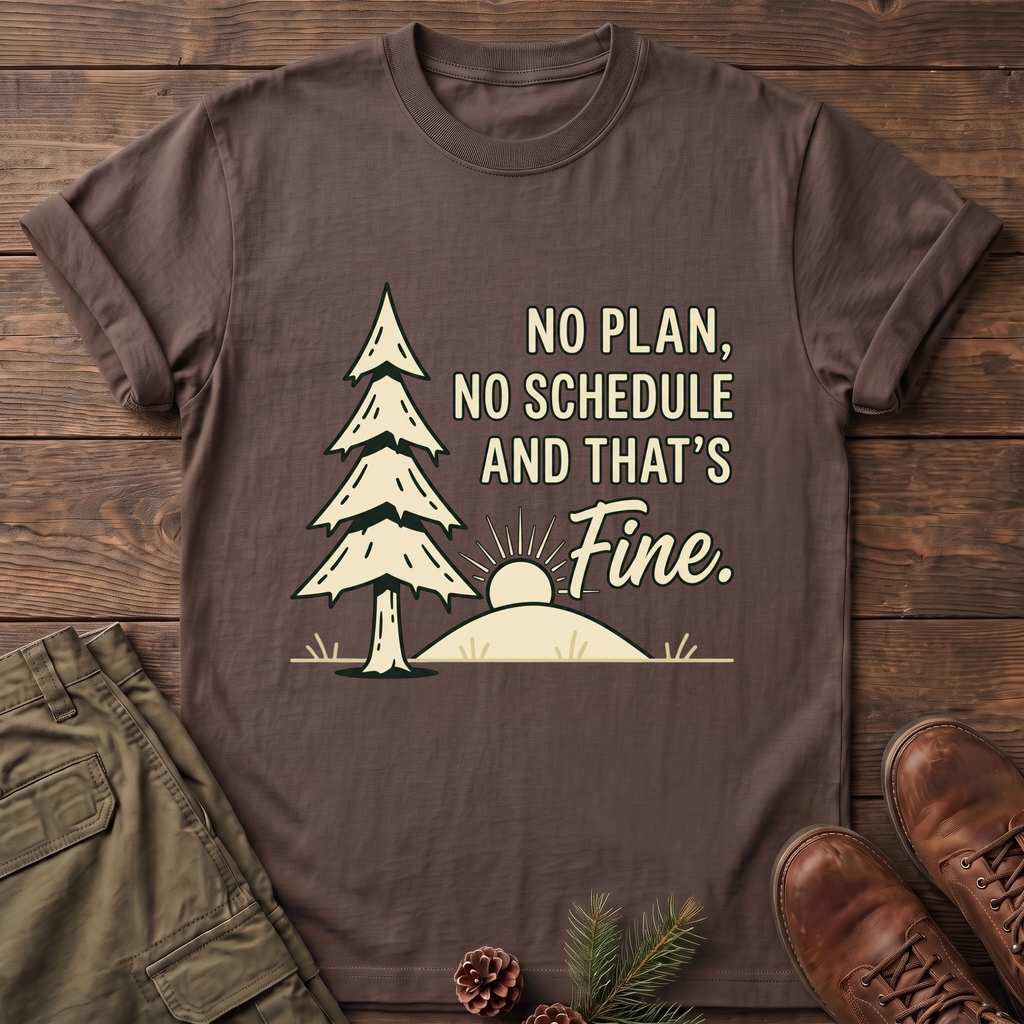 No Plan No Schedule T-Shirt