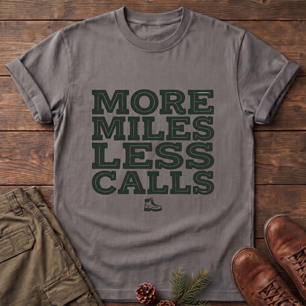 More miles less calls T-Shirt