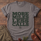 More miles less calls T-Shirt