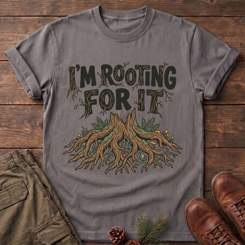 I'm Rooting For It T-Shirt