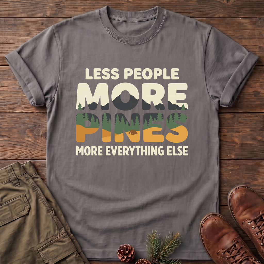 less people more pines T-Shirt