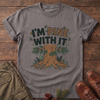 I'm Pine with it T-Shirt