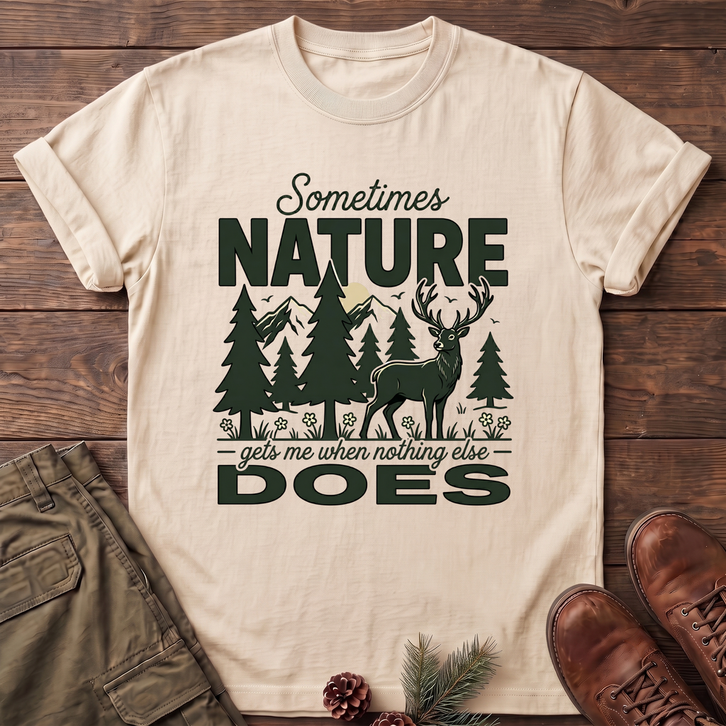 Sometimes Nature Gets me T-Shirt