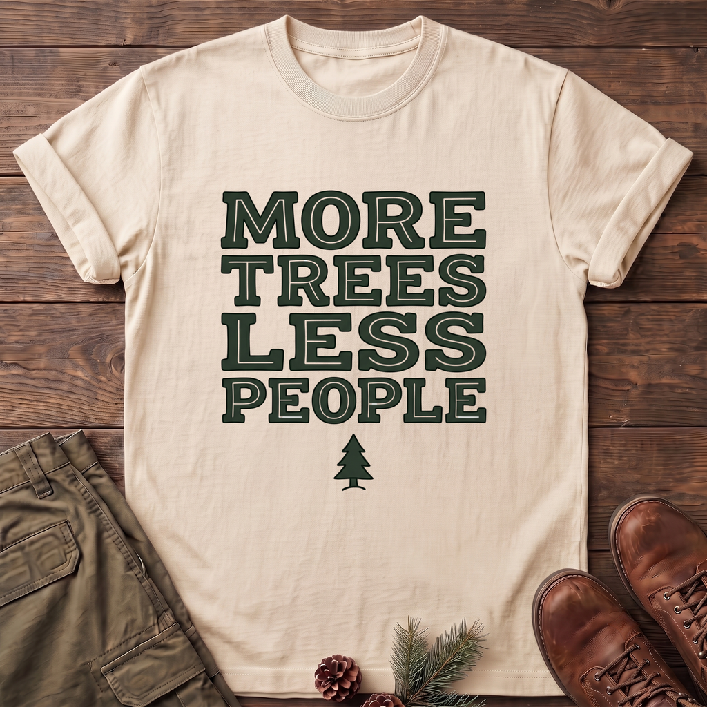 More trees less people T-Shirt
