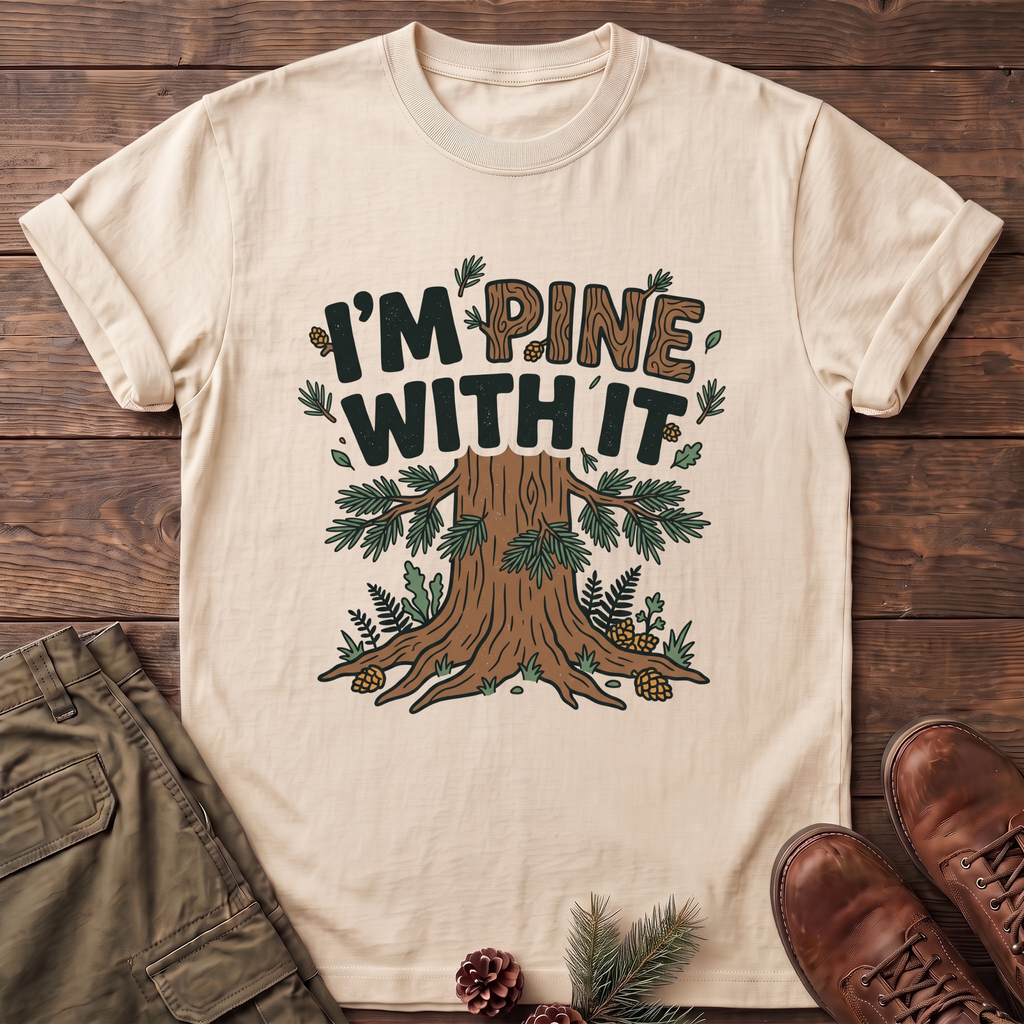 I'm Pine with it T-Shirt