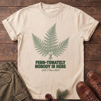 Fern-tunately nobody is here T-Shirt