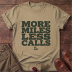 More miles less calls T-Shirt