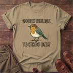 Socially available to birds only T-Shirt